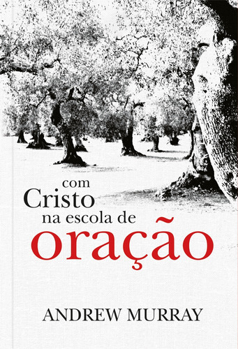 Com Cristo na escola de oração, de Murray, Andrew. Editora Ministérios Pão Diário, capa mole em português, 2019