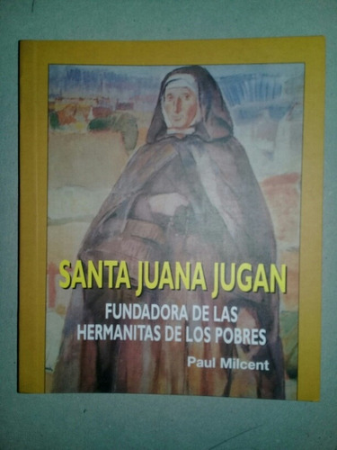 Santa Juana Jugan Fundadora De Las Hermanitas De Los Pobres