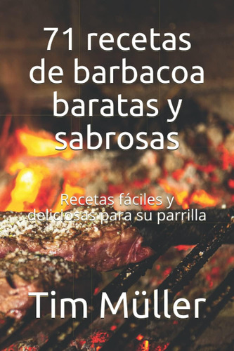 Libro: 71 Recetas De Barbacoa Baratas Y Sabrosas: Recetas Fá