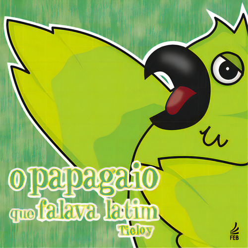 O Papagaio Que Falava Latim, De Tieloy. Feb Editora, Capa Mole Em Português