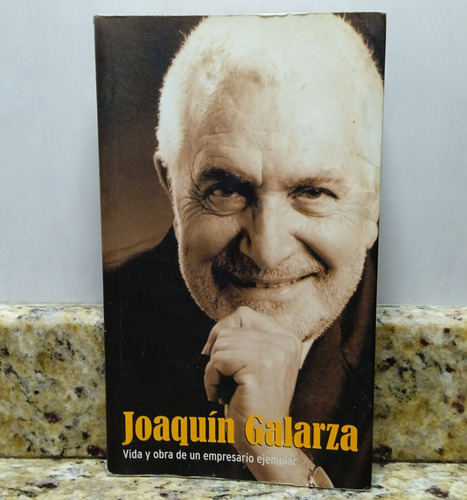 Libro Joaquin Galarza Vida Y Obra De Un Empresario Ejemplar