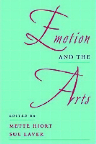 Emotion And The Arts, De Mette Hjort. Editorial Oxford University Press Inc, Tapa Blanda En Inglés