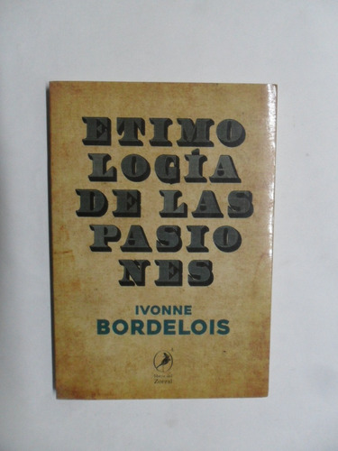 Etimología De Las Pasiones - Ivonne Bordelois - Mb Estado