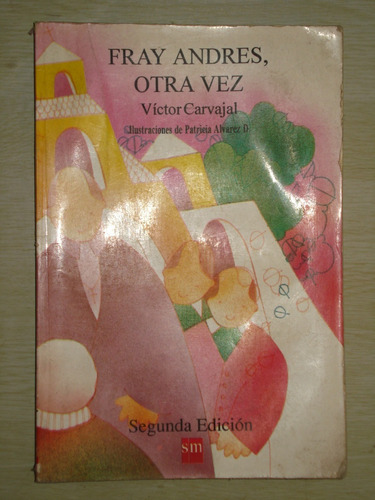 Fray Andrés, Otra Vez - Víctor Carvajal, Ediciones Sm. 1994.