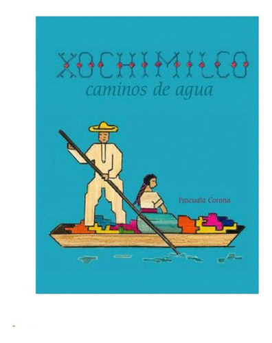 Libro Xochimilco, Caminos De Agua
