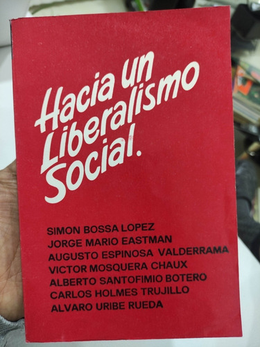 Hacia Un Liberalismo Social - Jorge Mario Eastman - Bossa L.