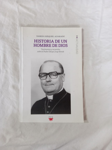 Historia De Un Hombre De Dios - Jorge Novak - Alvarado