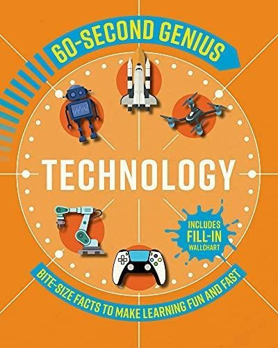 60 Second Genius: Technology: Bite-size Facts To Make Learni