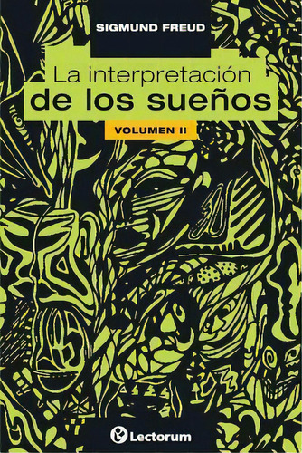 La Interpretacion De Los Suenos. Vol Ii, De Sigmund, Freud. Editorial Createspace Independent Publishing Platform, Tapa Blanda En Español