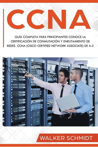 Libro: Ccna: Guía Completa Para Principiantes Conoce La Cert