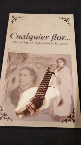 Libro Cualquier Flor... De La Trova Tradicional Cubana