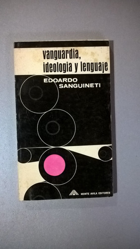 Vanguardia, Ideología Y Lenguaje - Sanguineti