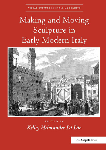 Libro: Making And Moving Sculpture In Early Modern Italy In