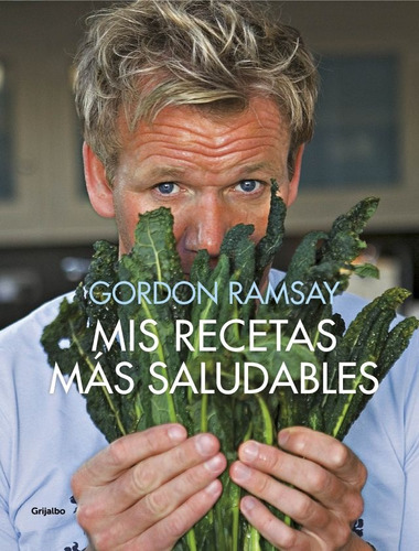 Mis Recetas Más Saludables - Gordon Ramsay