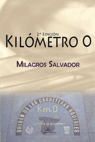 Kilómetro 0 - 2ª- Edición - Milagros López-salvador Díaz
