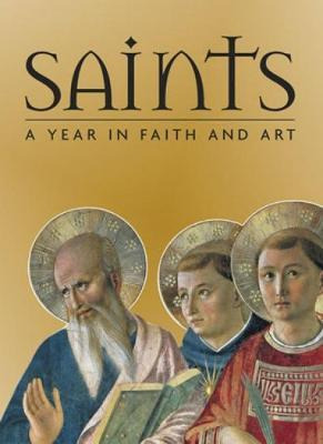 Saints : A Year In Faith And Art - Rosa Giorgi