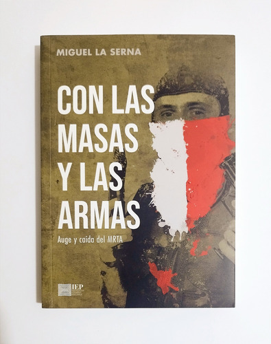 Con Las Masas Y Las Armas / Auge Y Caída Del Mrta  