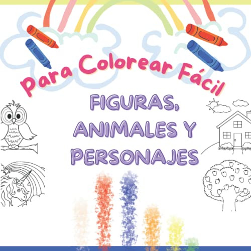 Para Colorear Facil Figuras Animales Y Personajes: Libro Par