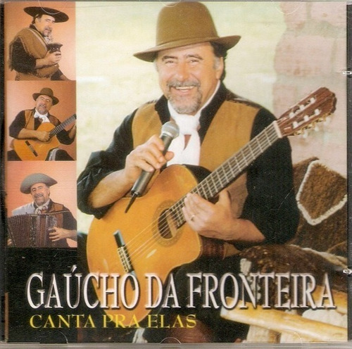 Cd - Gaucho Da Fronteira - Canta Pra Elas