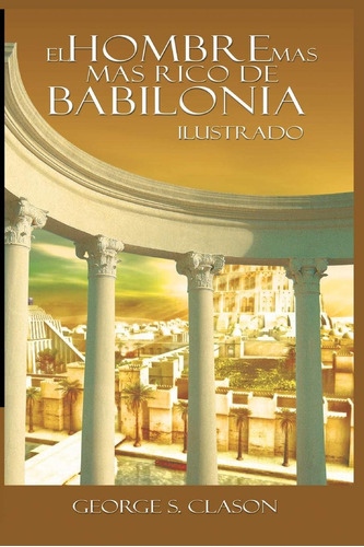 Libro: El Hombre Mas Rico De Babilionia (spanish Edition)