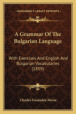 Libro A Grammar Of The Bulgarian Language: With Exercises...