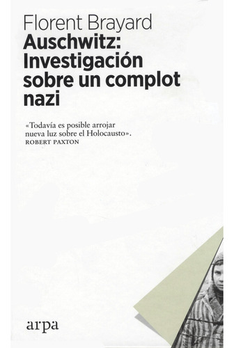 Auschwitz : Investigación Sobre Un Complot Nazi - Brayard