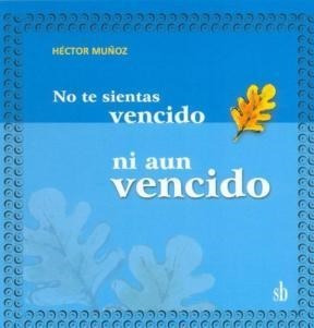 Libro No Te Sientas Vencido Ni Aun Vencido De Hector Mu¤oz