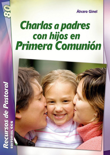 Charlas A Padres Con Hijos En Primera Comuniãâ³n, De Ginel Vielva, Álvaro. Editorial Editorial Ccs, Tapa Blanda En Español