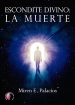 Comprar Escondite Divino: La Muerte, De Palacios Villanueva, Miren E.. Editorial Ediciones Beta Iii Milenio, S.l., Tapa Blanda En Español