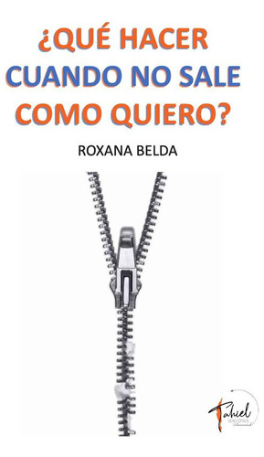 ¿qué Hacer Cuando No Sale Como Quiero? - Roxana Belda