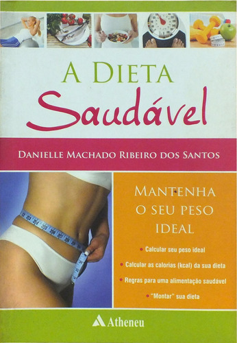 A dieta saudável, de Santos, Danielle Machado Ribeiro dos. Editora Atheneu Ltda, capa mole em português, 2008