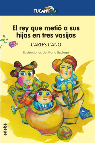 El Rey Que Metiãâ³ A Sus Hijas En Tres Vasijas, De Cano Peiro, Carles. Editorial Edebé, Tapa Blanda En Español