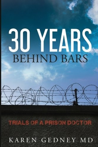 30 Years Behind Bars Trials Of A Prison Doctor