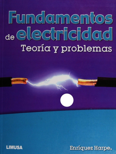 Fundamentos De Electricidad Teoría Y Problemas, De Enríquez Harper, Gilberto. Editorial Limusa, Tapa Blanda En Español