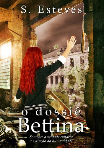 O Dossiê Bettina, De S. Esteves. Série Não Aplicável, Vol. 1. Editora Clube De Autores, Capa Mole, Edição 1 Em Português, 2013