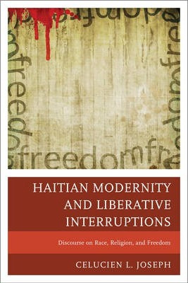 Libro Haitian Modernity And Liberative Interruptions - Ce...