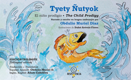 El Niño Prodigio/ Tyety Ñutyok/ The Child Prodigy: Aplica, De Mueriel Díaz, Obdulio. 1, Vol. 1. Editorial Resistencia, Tapa Pasta Blanda, Edición 1 En Español/inglés, 2020
