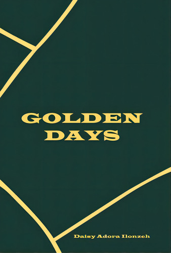 Golden Days, De Ilonzeh, Daisy Adora. Editorial Westbow Pr, Tapa Dura En Inglés