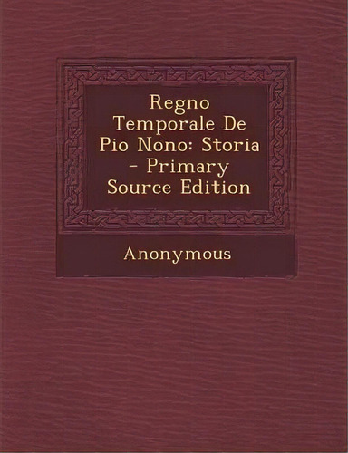 Regno Temporale De Pio Nono, De Anonymous. Editorial Nabu Press, Tapa Blanda En Inglés