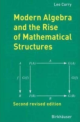 Modern Algebra And The Rise Of Mathematical Structures - ...
