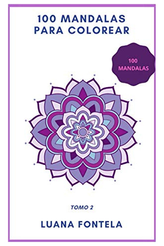 100 Mandalas Para Colorear: 100 Mandalas