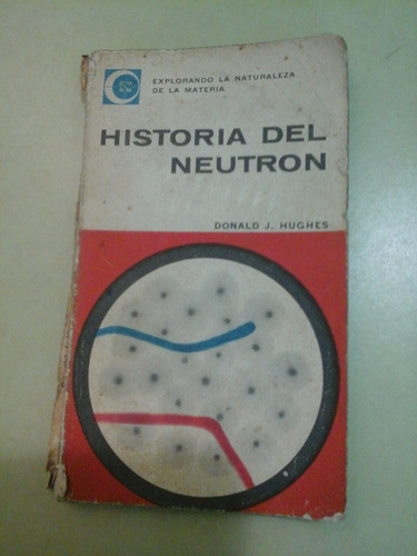 * Historia Del Neutron - Donald Hughes - Eudeba - L197