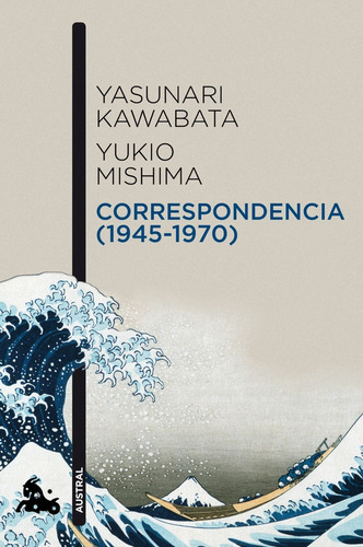 Correspondencia (1945-1970), De Yasunari Kawabata / Yukio Mishima. Editorial Austral, Tapa Blanda, Edición 1 En Español