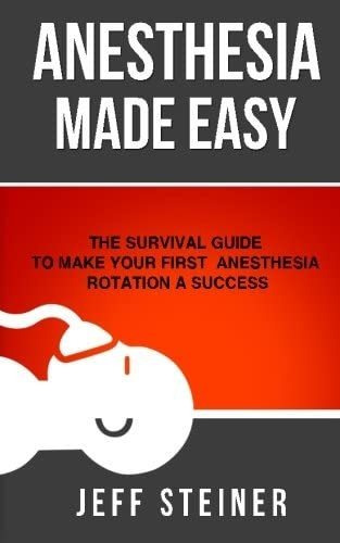 Libro: Anesthesia Made Easy: The Survival Guide To Make Your