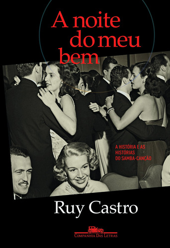 A noite do meu bem, de Castro, Ruy. Editora Schwarcz SA, capa mole em português, 2015