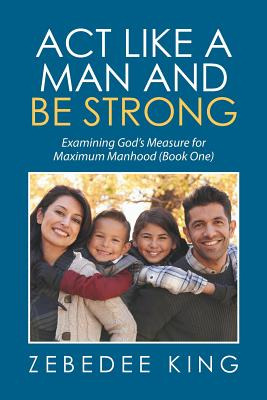 Libro Act Like A Man And Be Strong: Examining God's Measu...