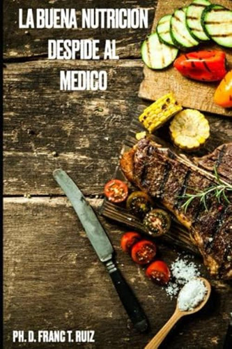 Libro: La Buena Nutricion Despide Al Medico: La Nutrición Es