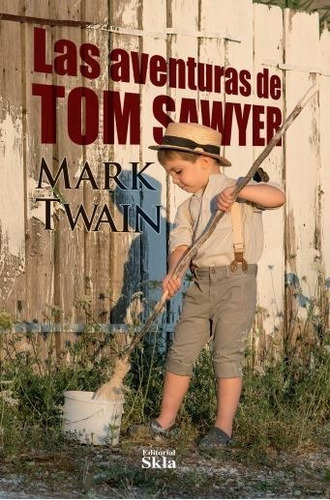 Las Aventuras De Tom Sawyer Nueva Edición / Completa, De Mark Twain. Editorial Skla, Tapa Blanda En Español, 2021