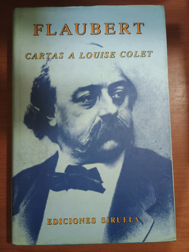 Flaubert. Cartas A Louise Colet. Siruela (Usado)