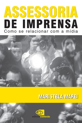 Assessoria de imprensa: Como se relacionar com a mídia, de Mafei, Maristela. Editora Pinsky Ltda, capa mole em português, 2004